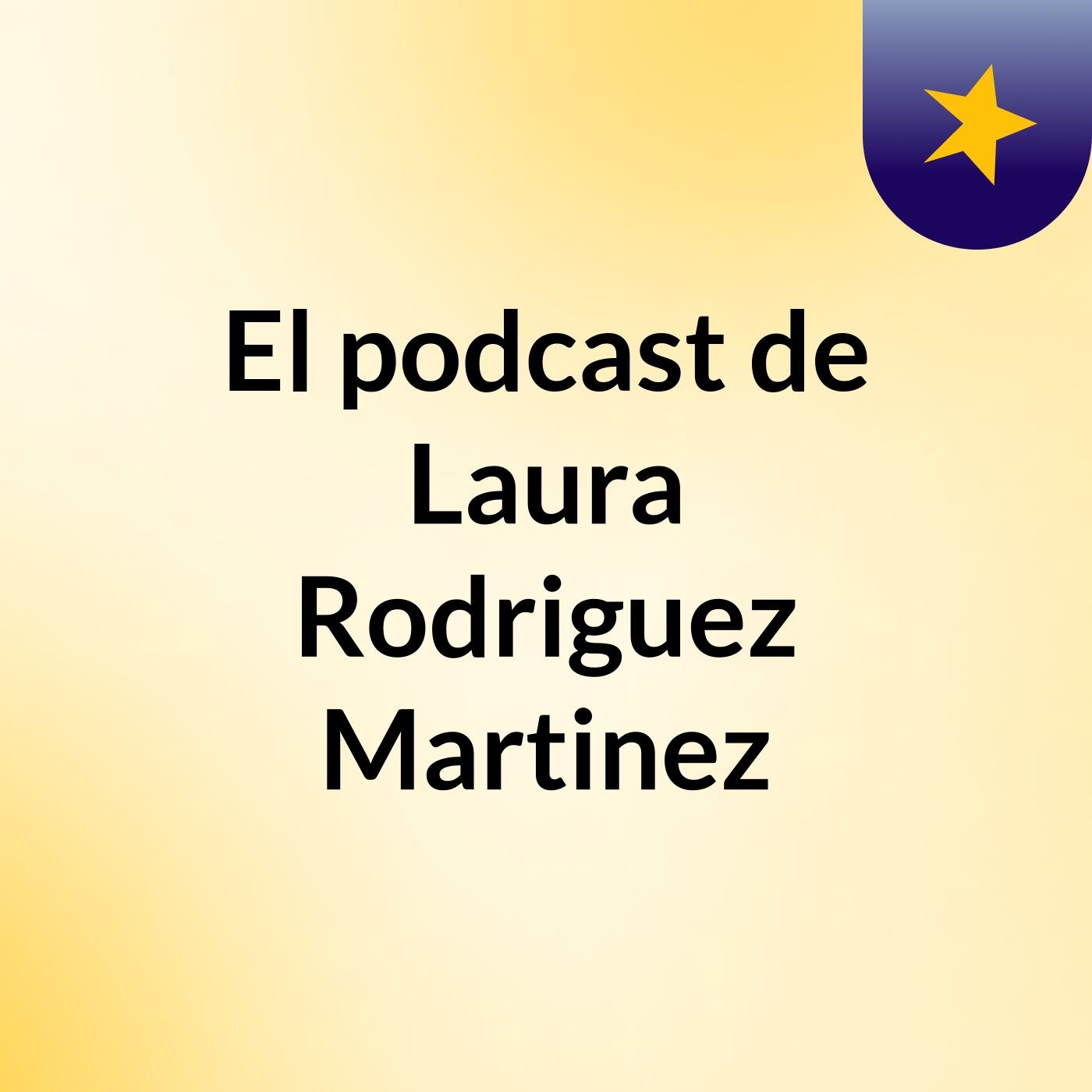 El podcast de Laura Rodriguez Martinez