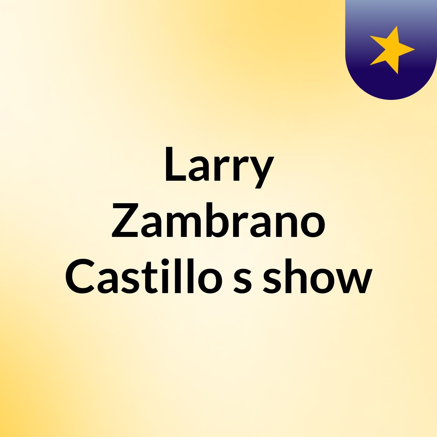 Larry Zambrano Castillo's show