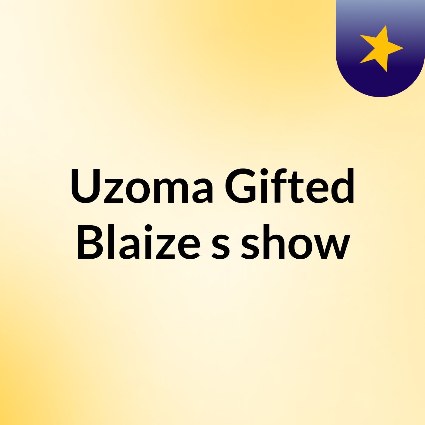 Uzoma Gifted Blaize's show