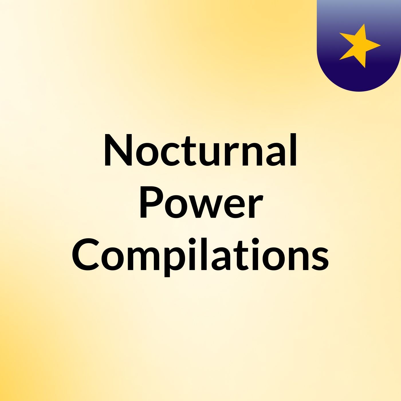 Nocturnal Power Compilations