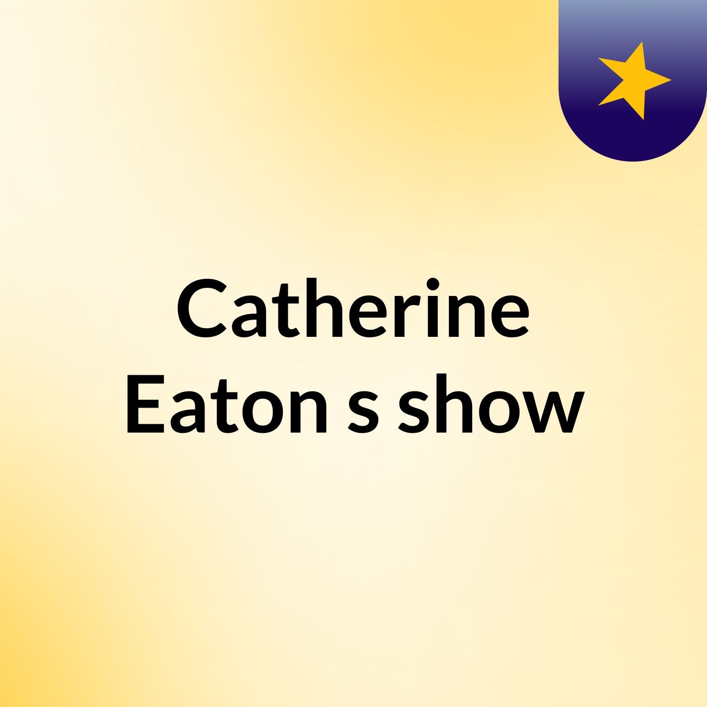 Catherine Eaton's show