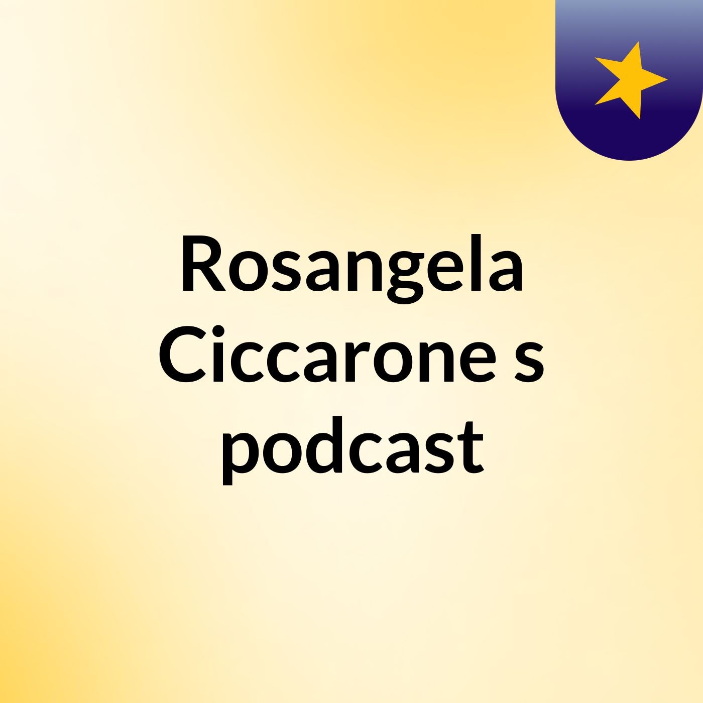 Rosangela Ciccarone's podcast