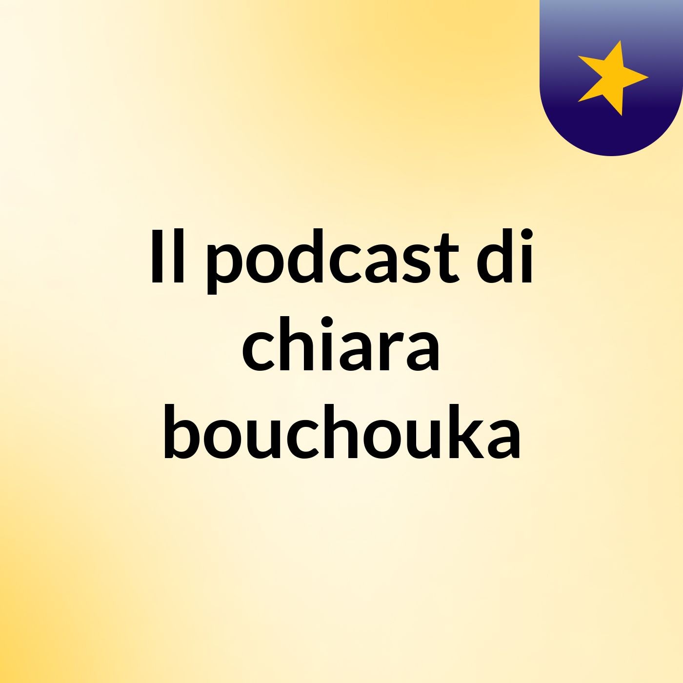 Il podcast di chiara bouchouka