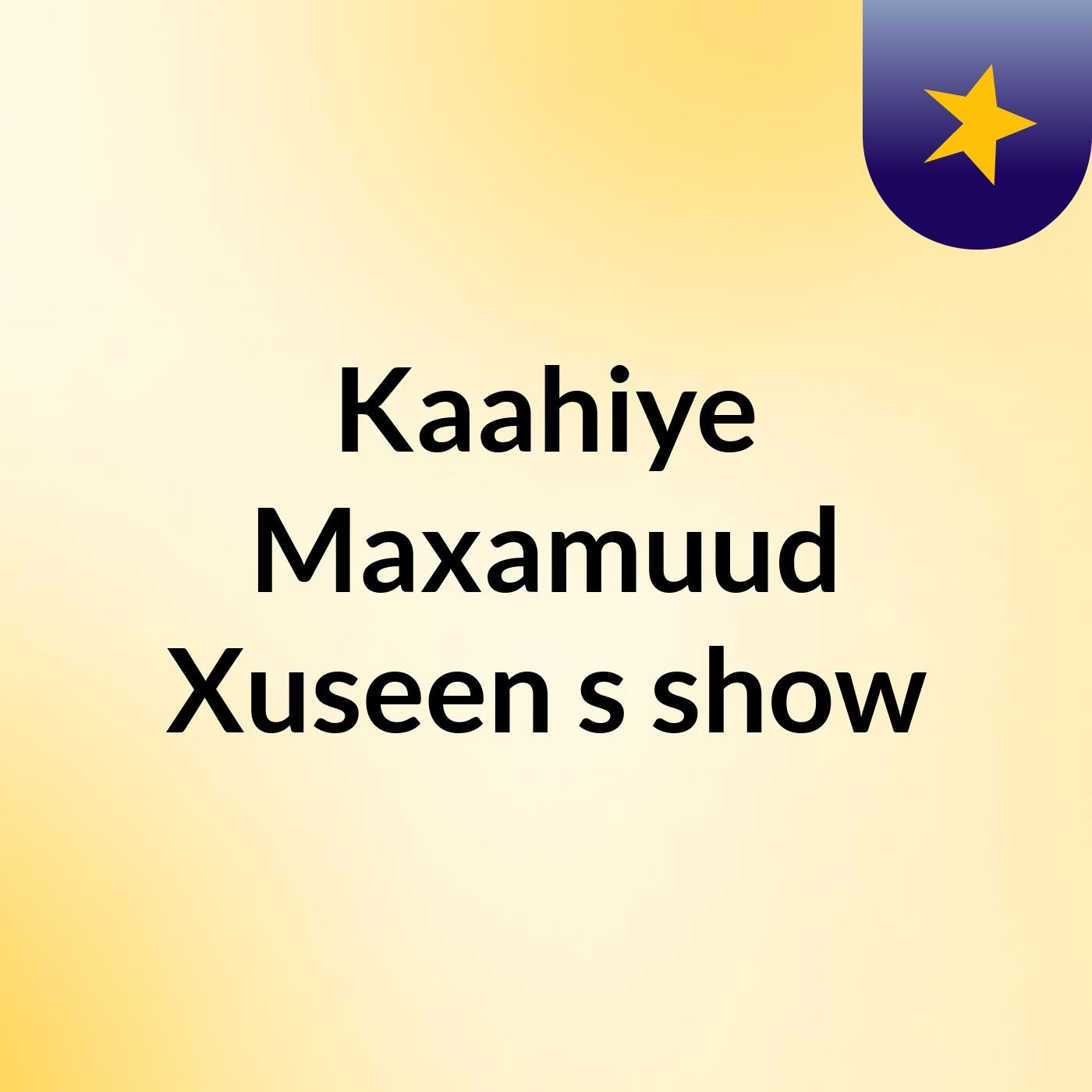 Kaahiye Maxamuud Xuseen's show