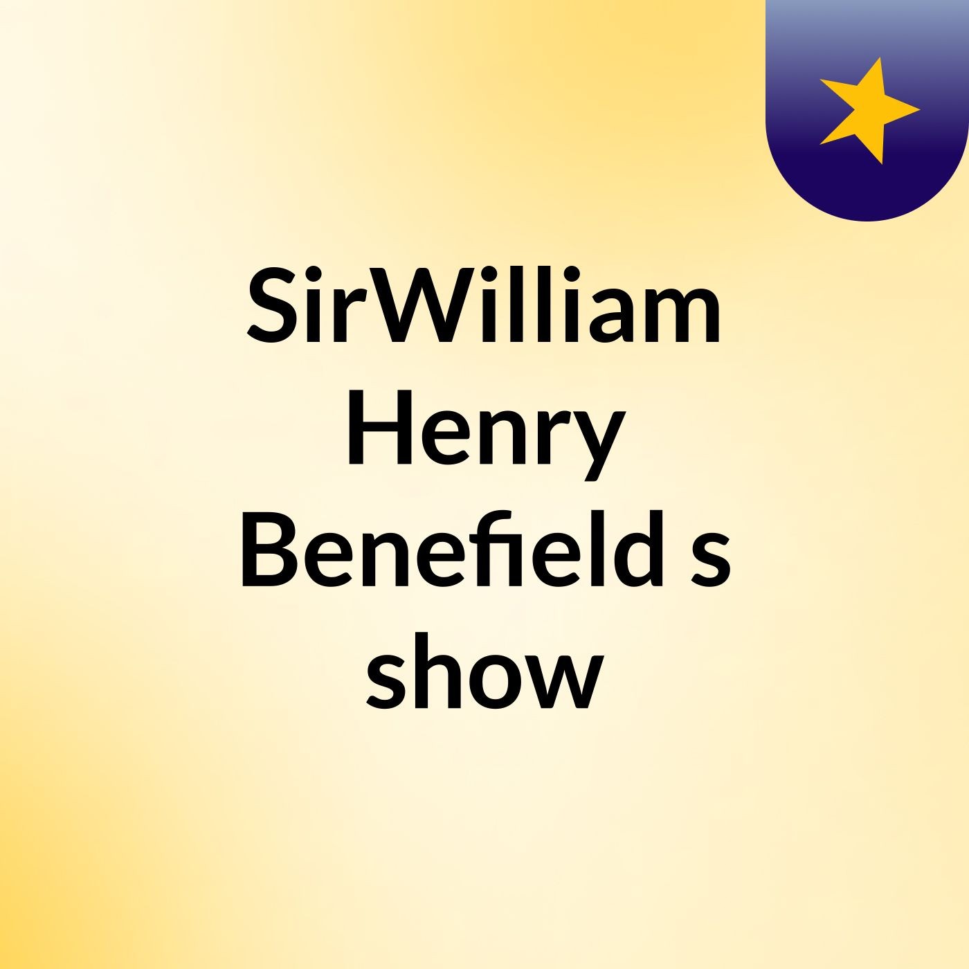 SirWilliam Henry Benefield's show