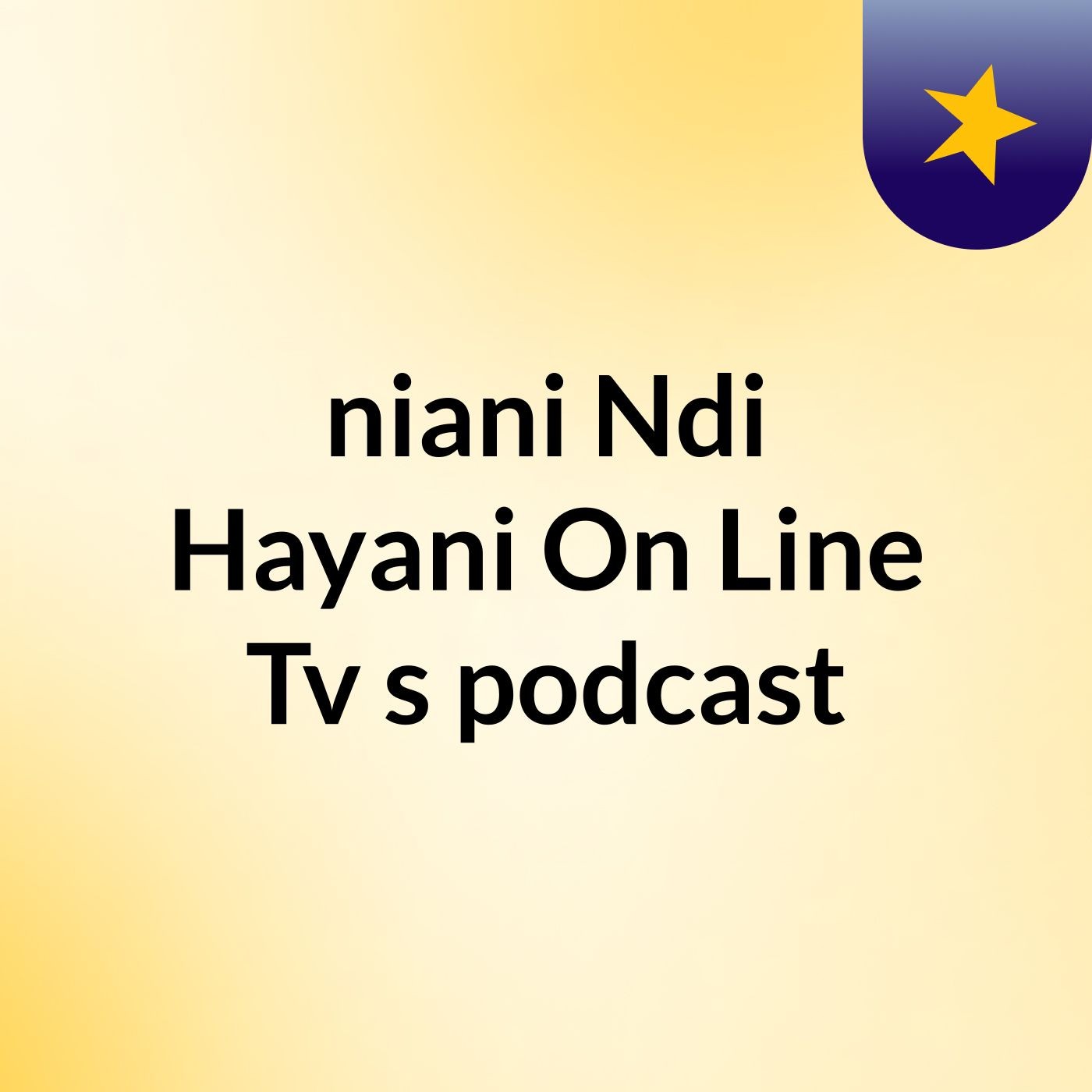 niani Ndi Hayani On Line Tv's podcast cover art