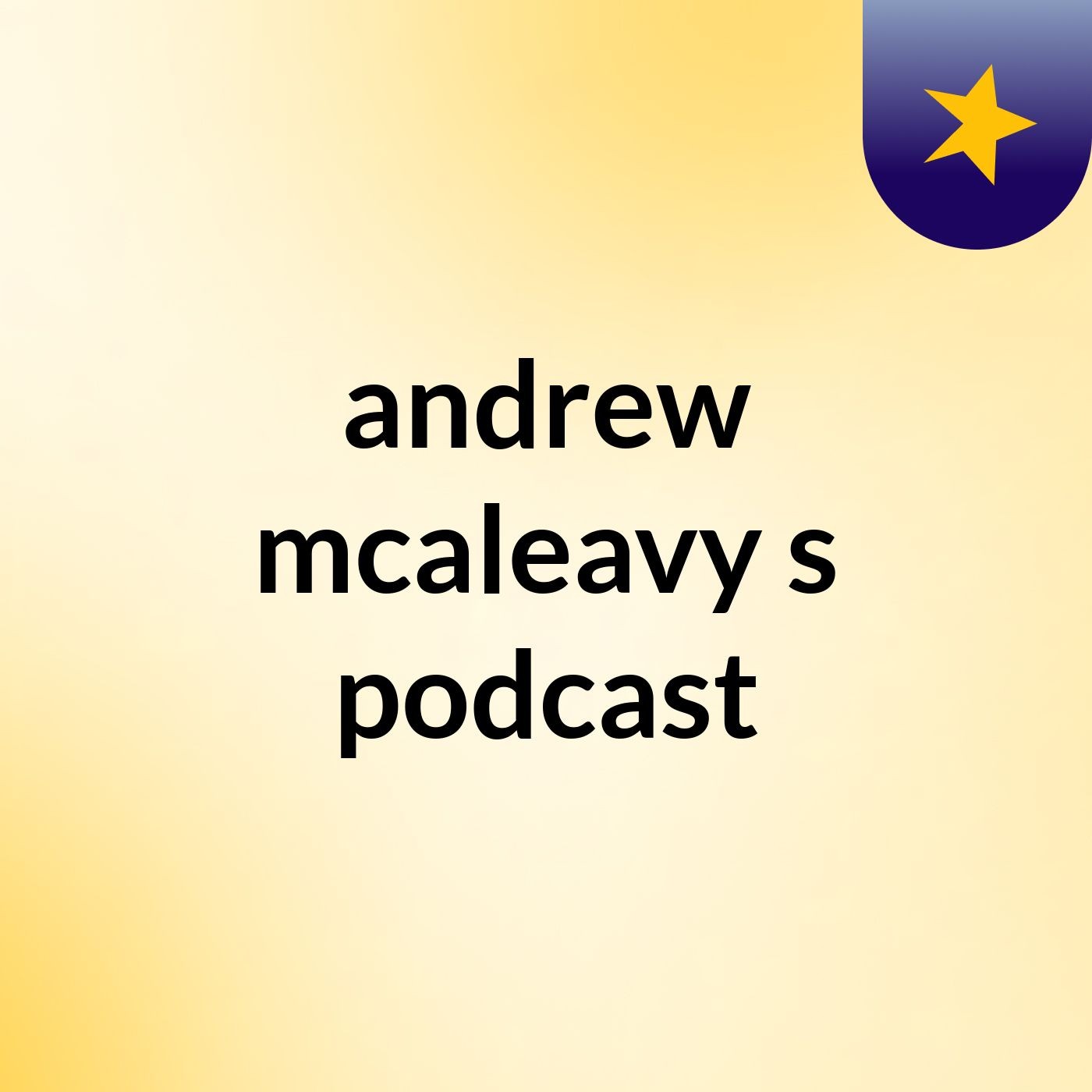 Episode 4 - andrew mcaleavy's podcast