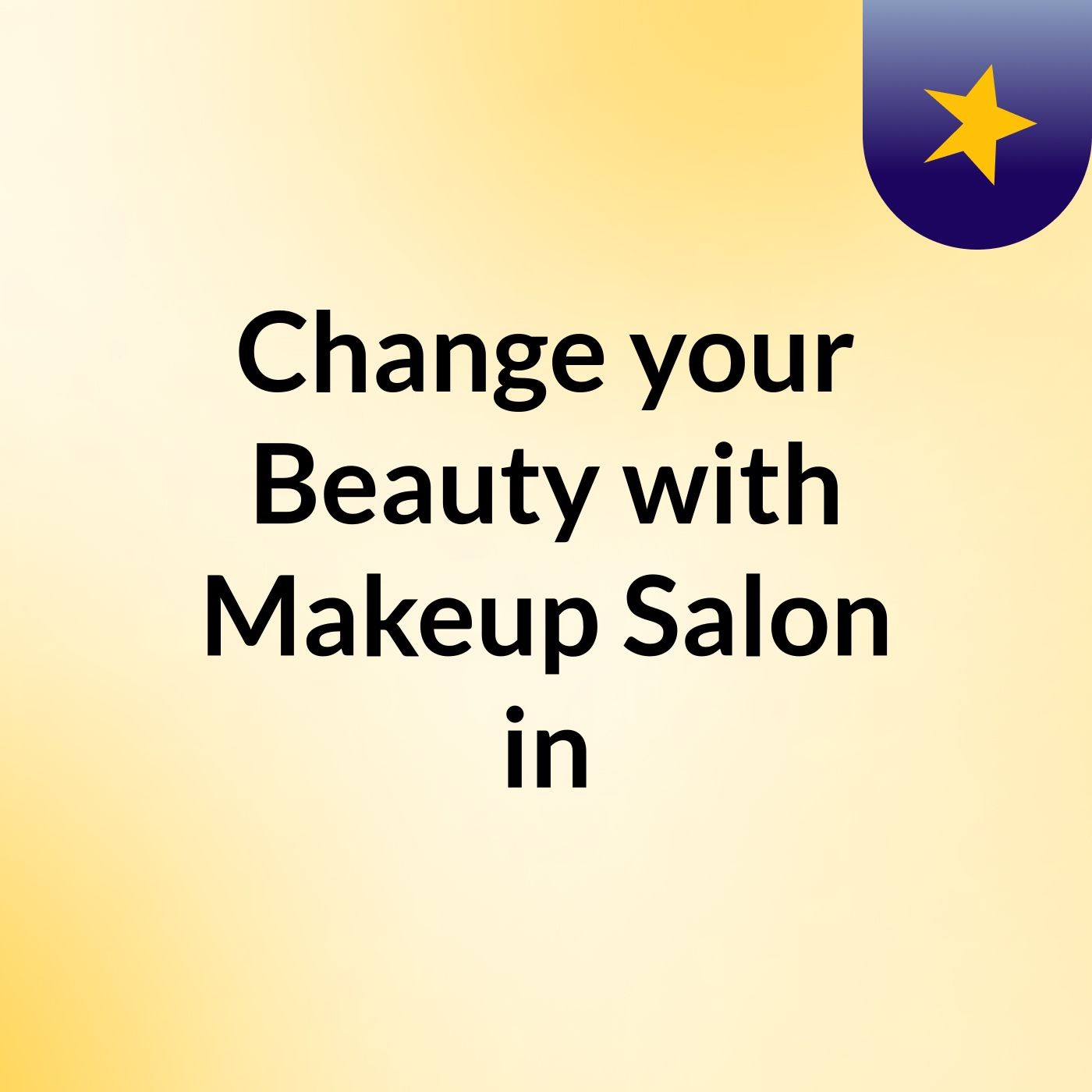 Change your Beauty with Makeup Salon in