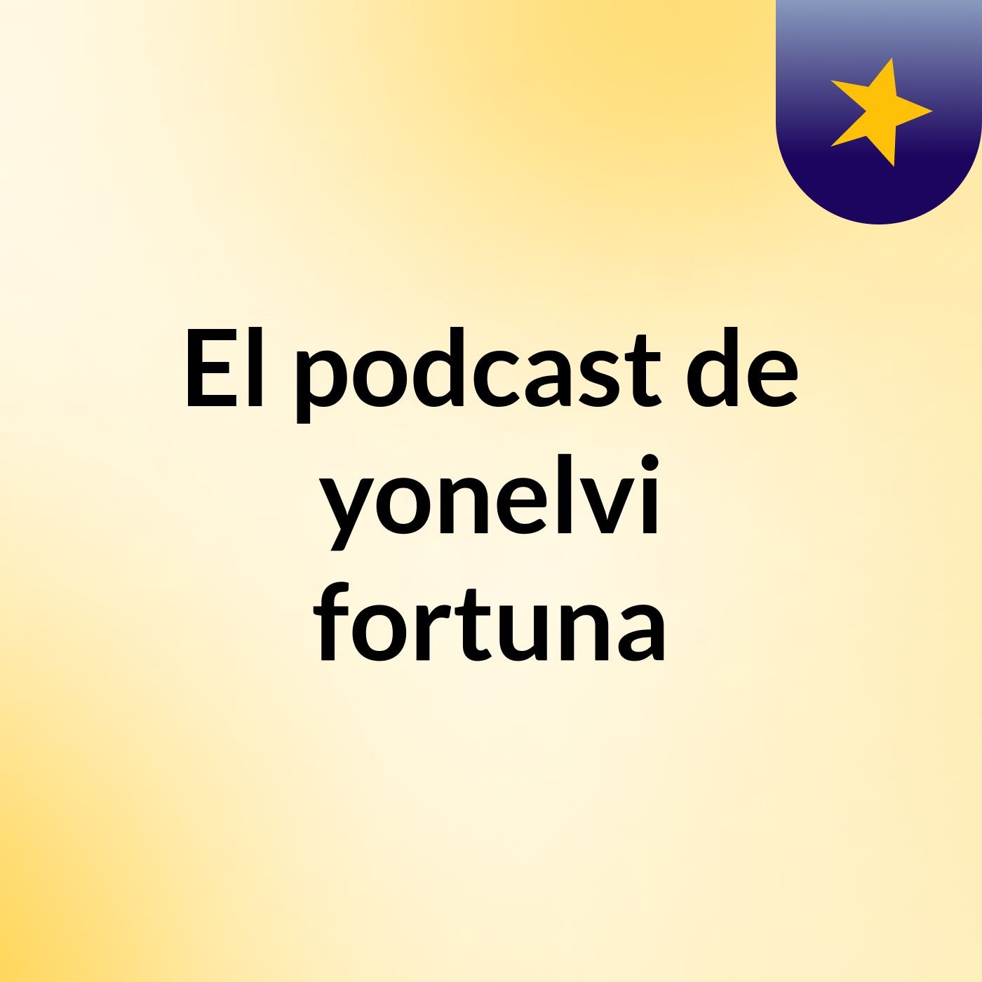 El podcast de yonelvi fortuna