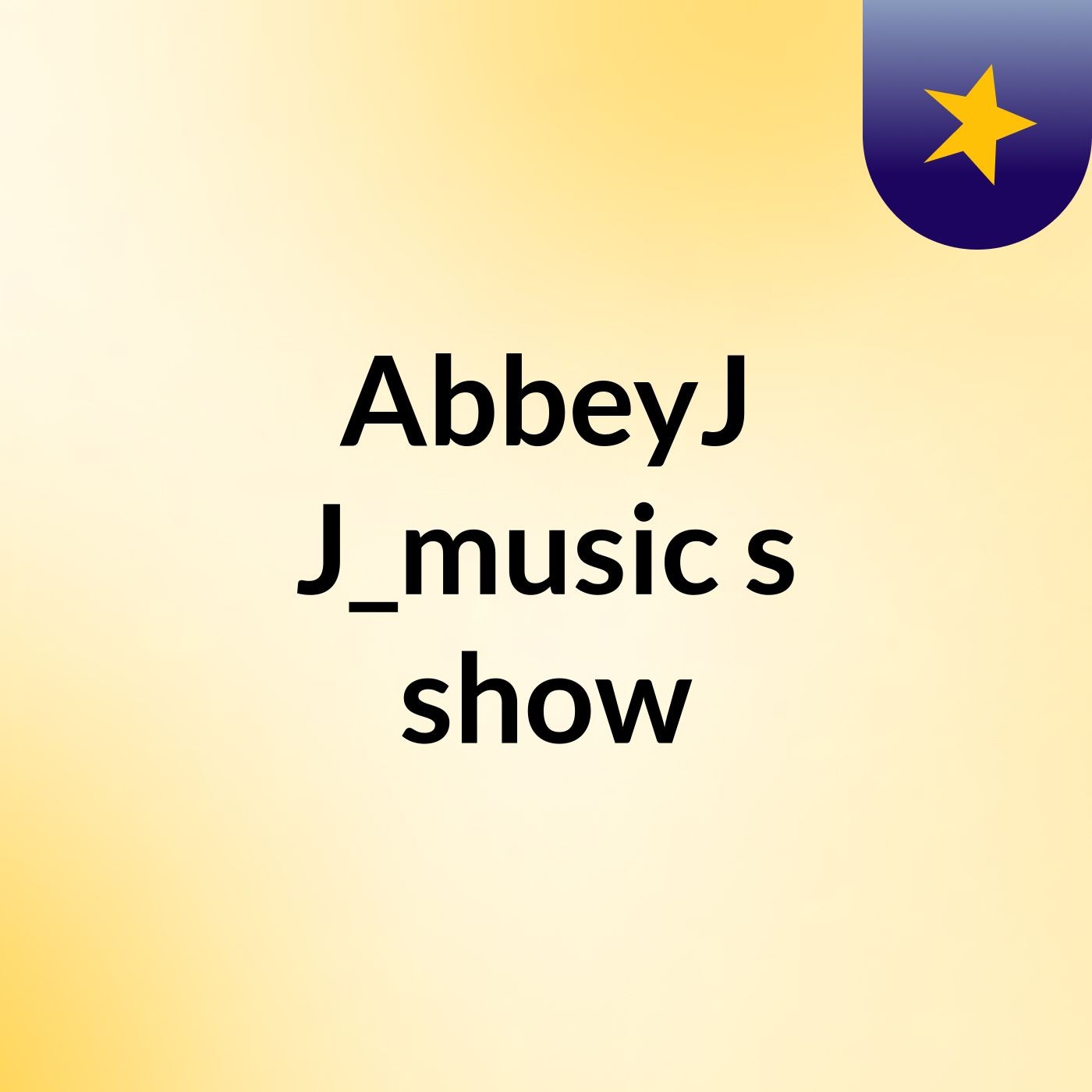 AbbeyJ J_music's show