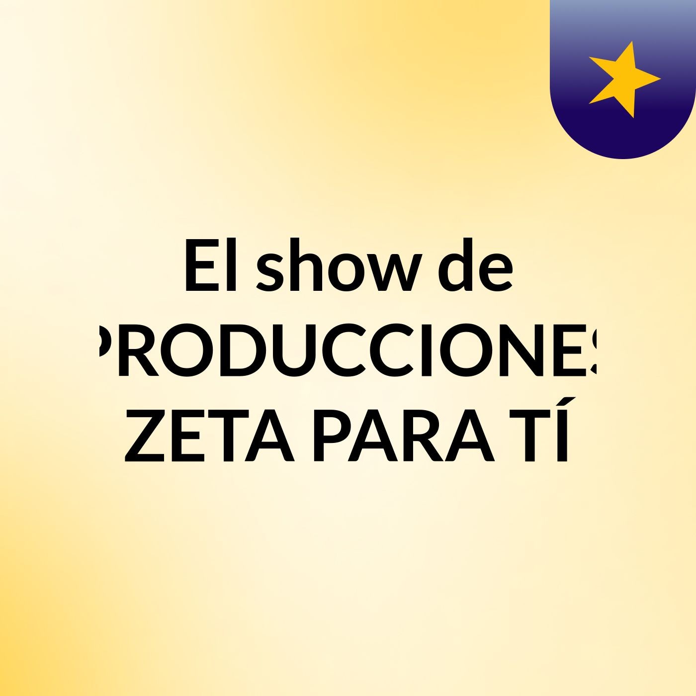 El show de PRODUCCIONES ZETA PARA TÍ