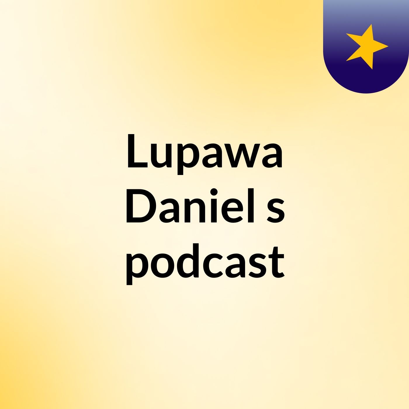 Episode 6 - Lupawa Daniel's podcast