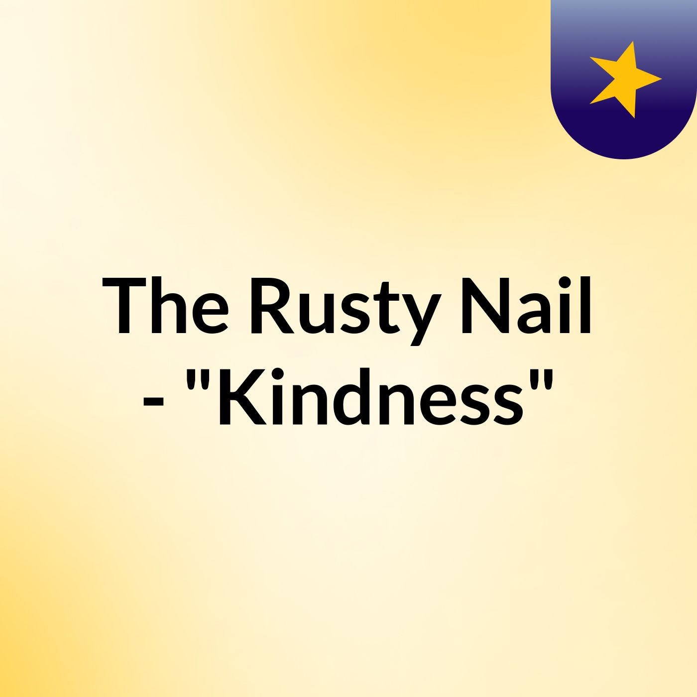 The Rusty Nail - "Kindness"
