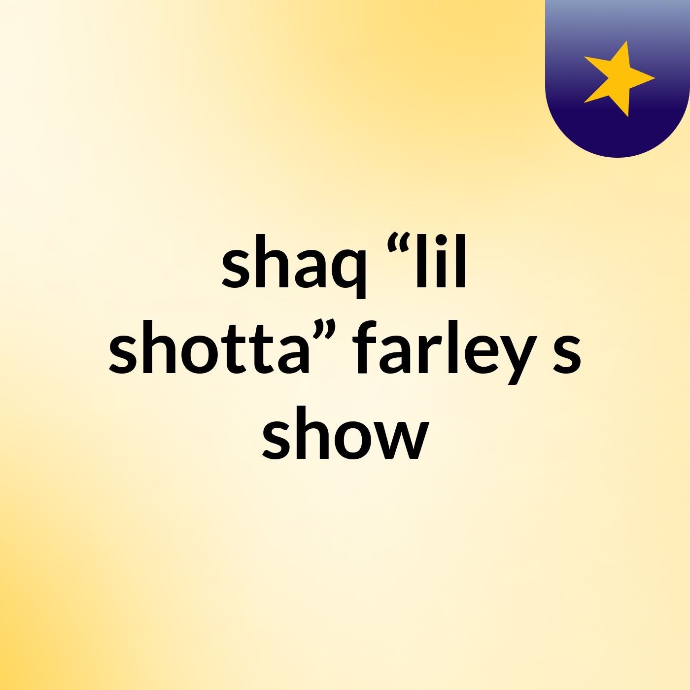 shaq “lil shotta” farley's show