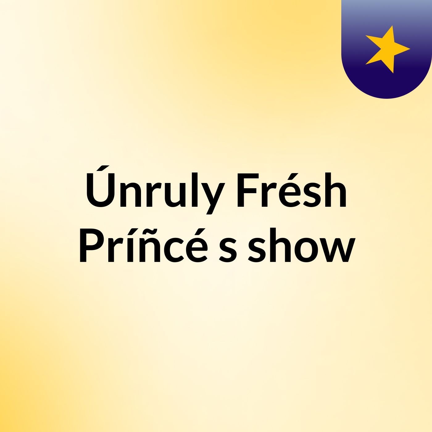 Únruly Frésh Príñcé's show