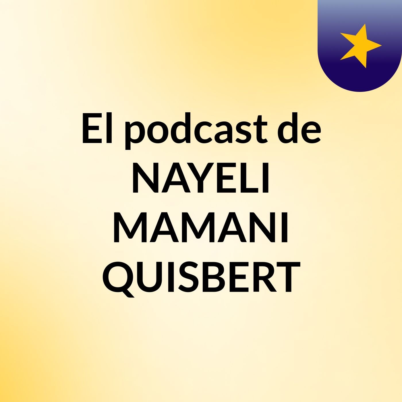 El podcast de NAYELI MAMANI QUISBERT podcast artwork