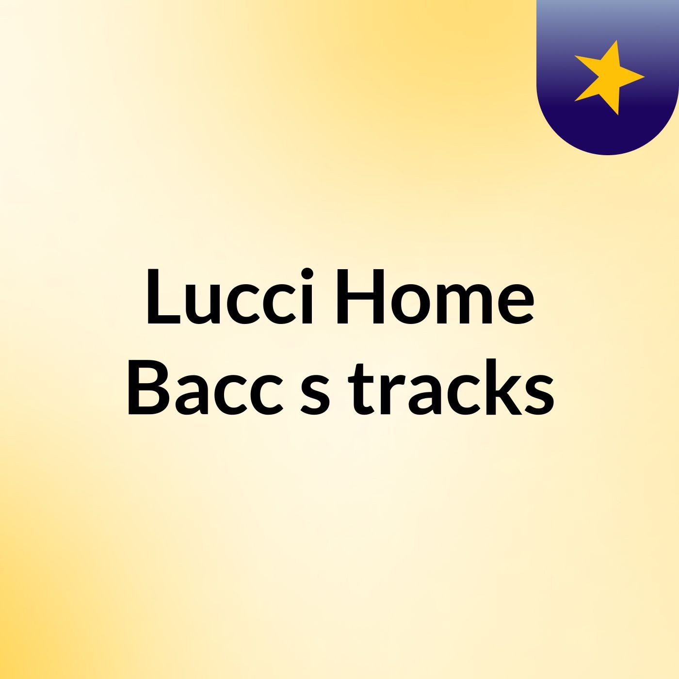 Lucci Home Bacc's tracks