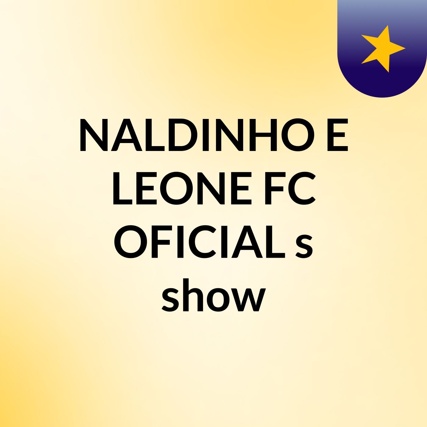 NALDINHO E LEONE FC OFICIAL's show