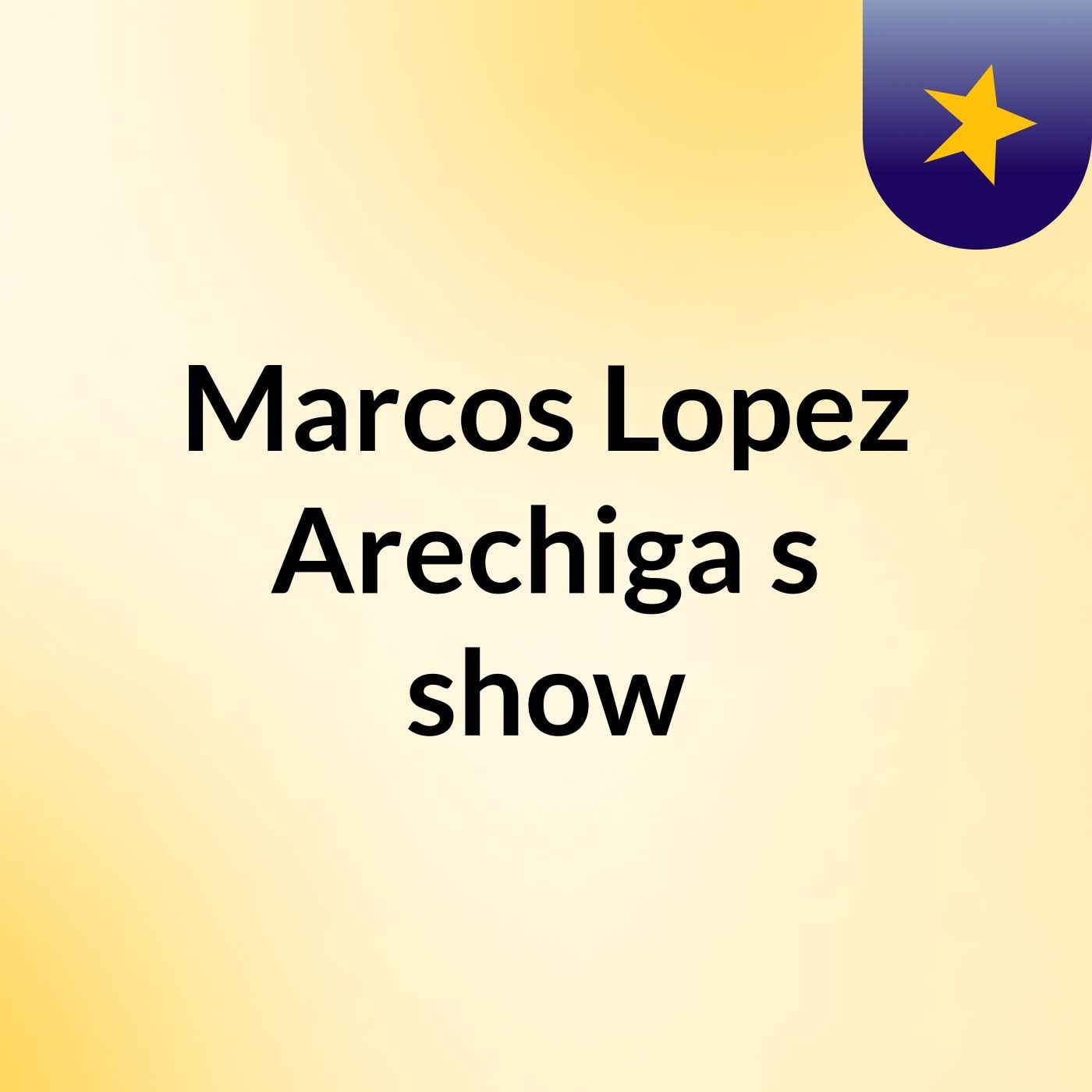 Marcos Lopez Arechiga's show