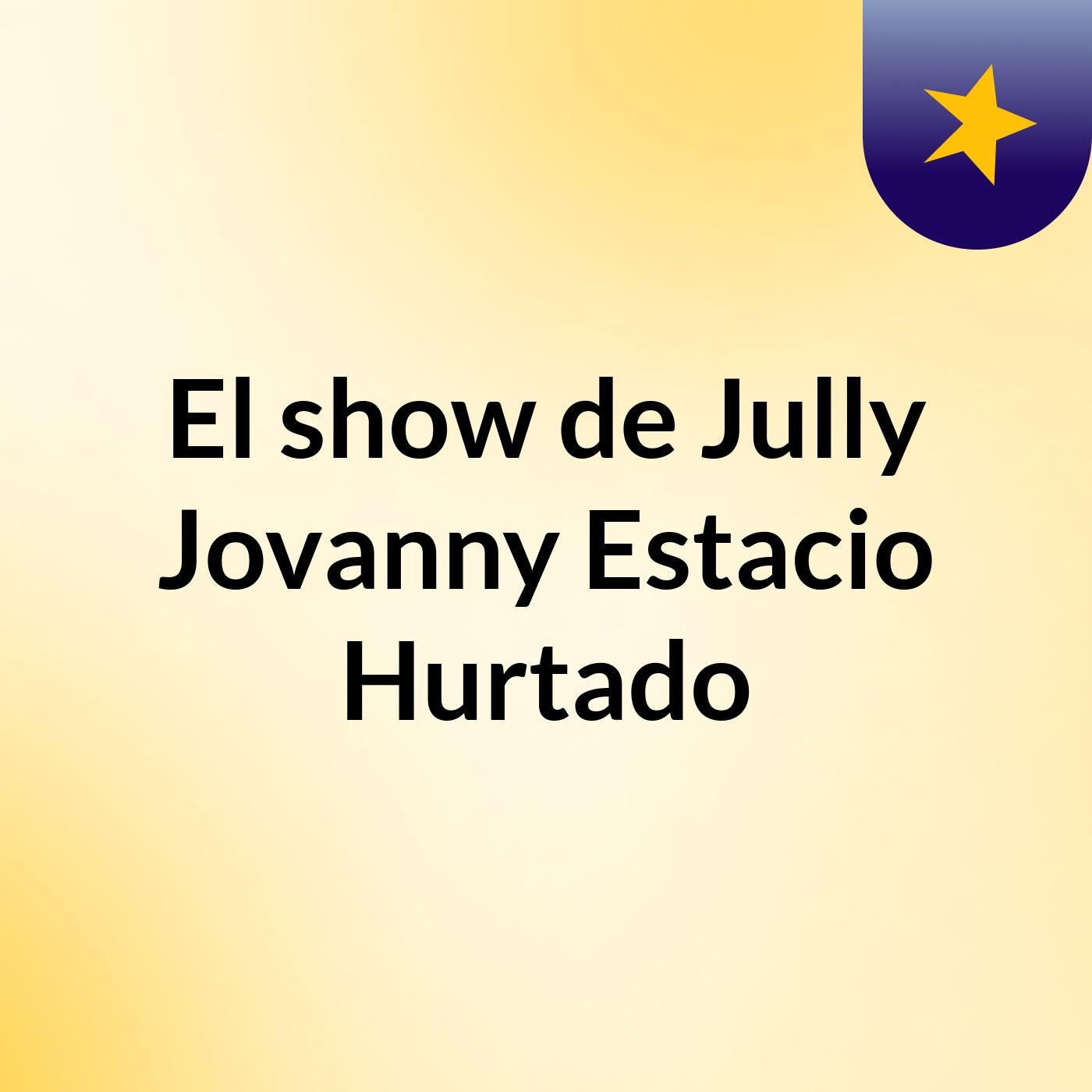 El show de Jully Jovanny Estacio Hurtado