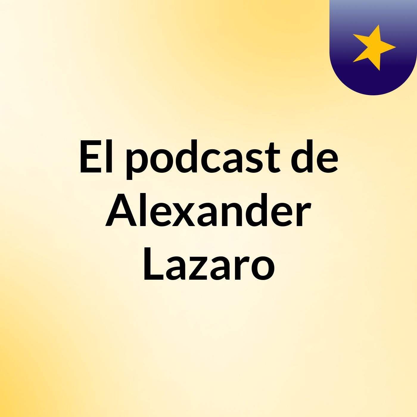 El podcast de Alexander Lazaro podcast artwork