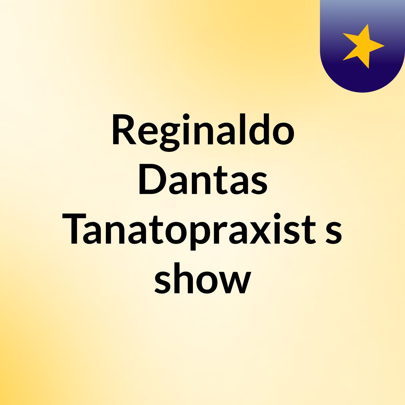 Reginaldo Dantas Tanatopraxist's show