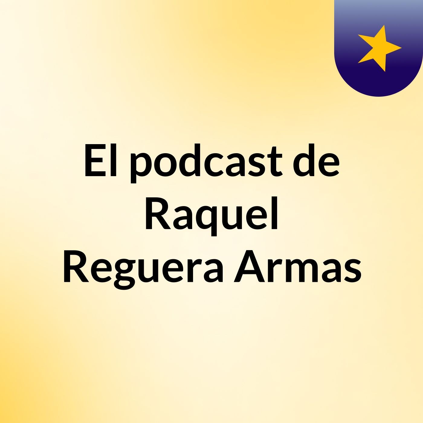 El podcast de Raquel Reguera Armas cover art