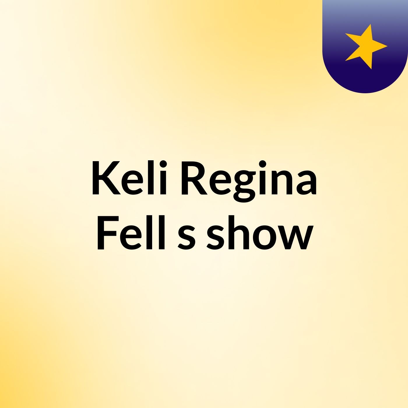 Keli Regina Fell's show