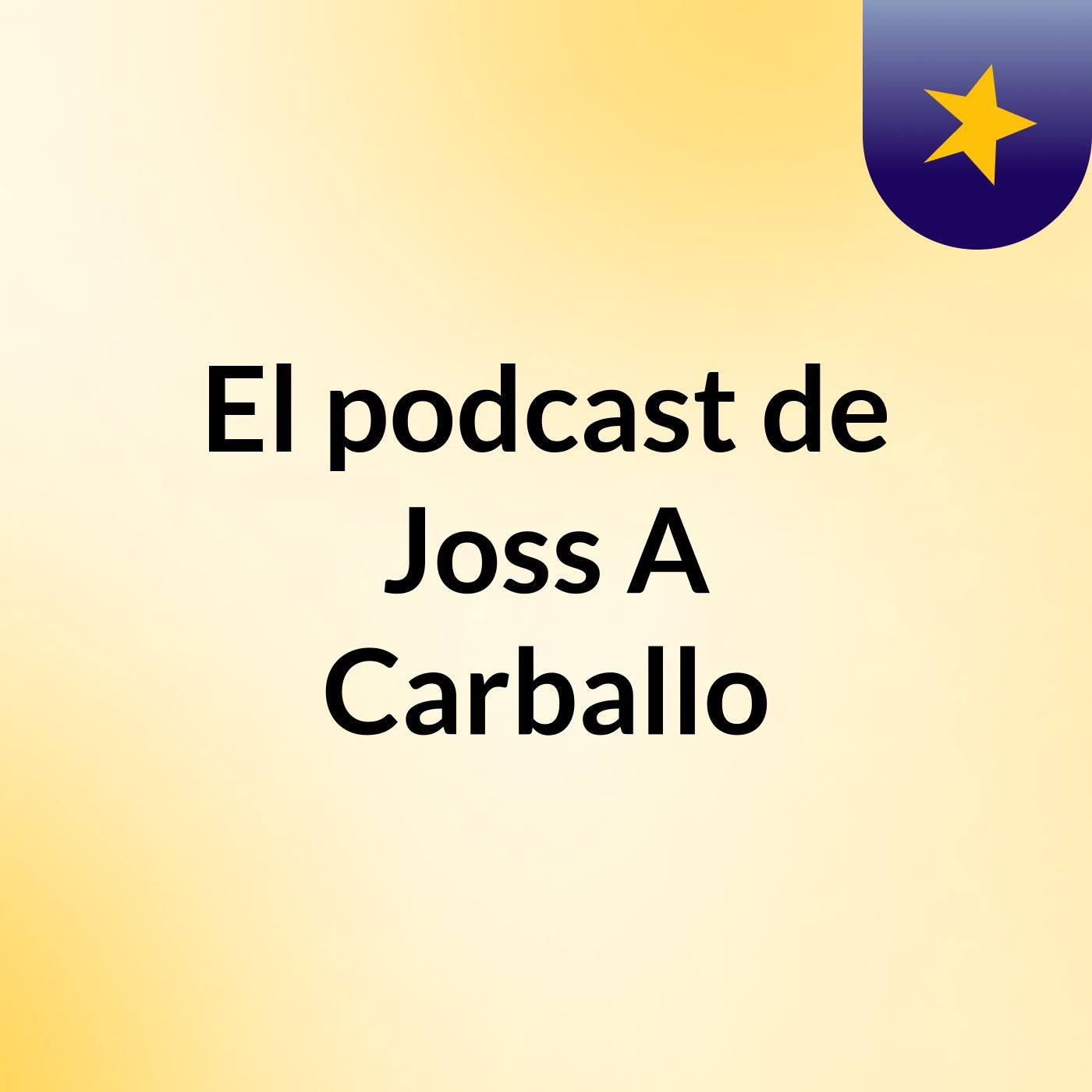 Episodio 2 - El podcast de Joss A Carballo