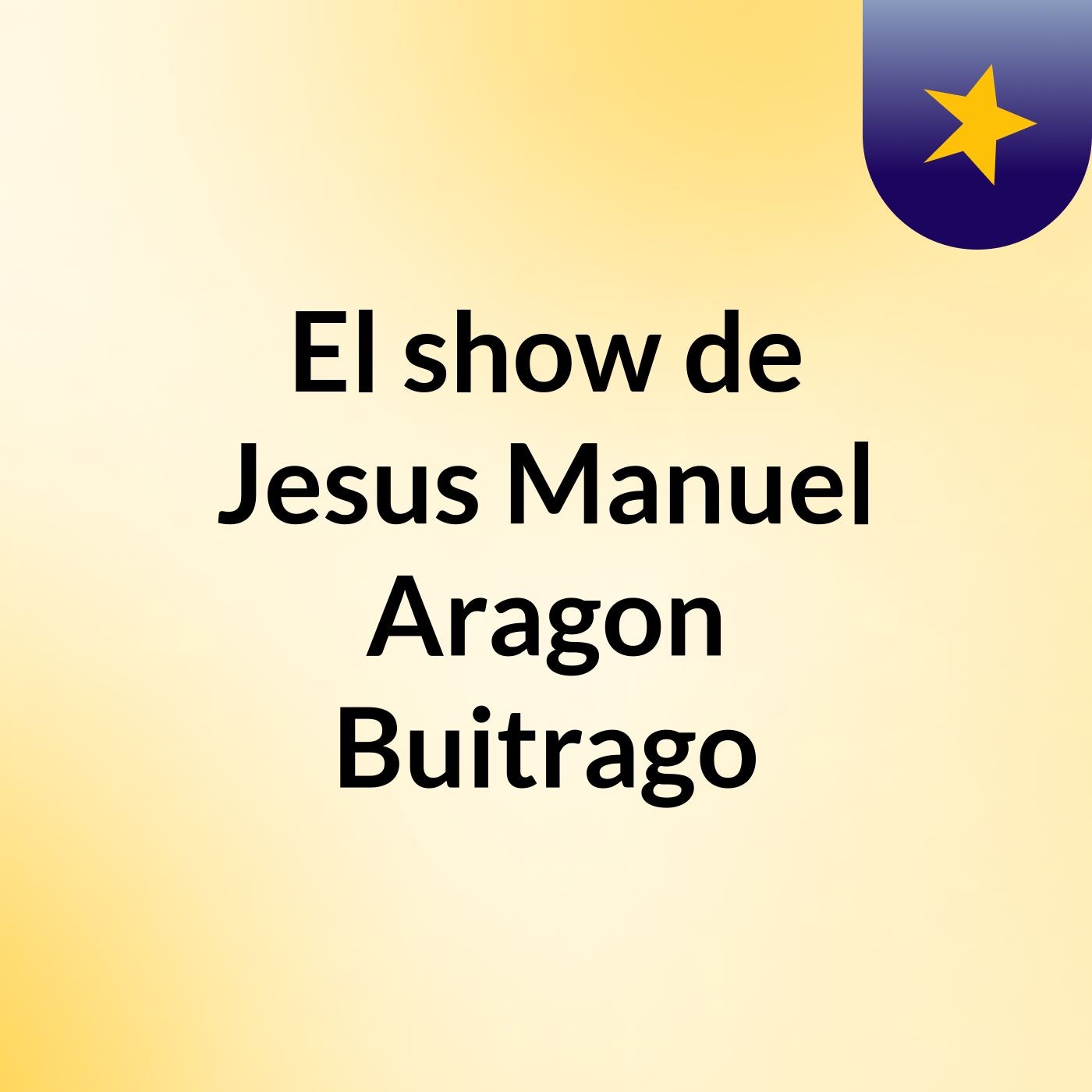 El show de Jesus Manuel Aragon Buitrago