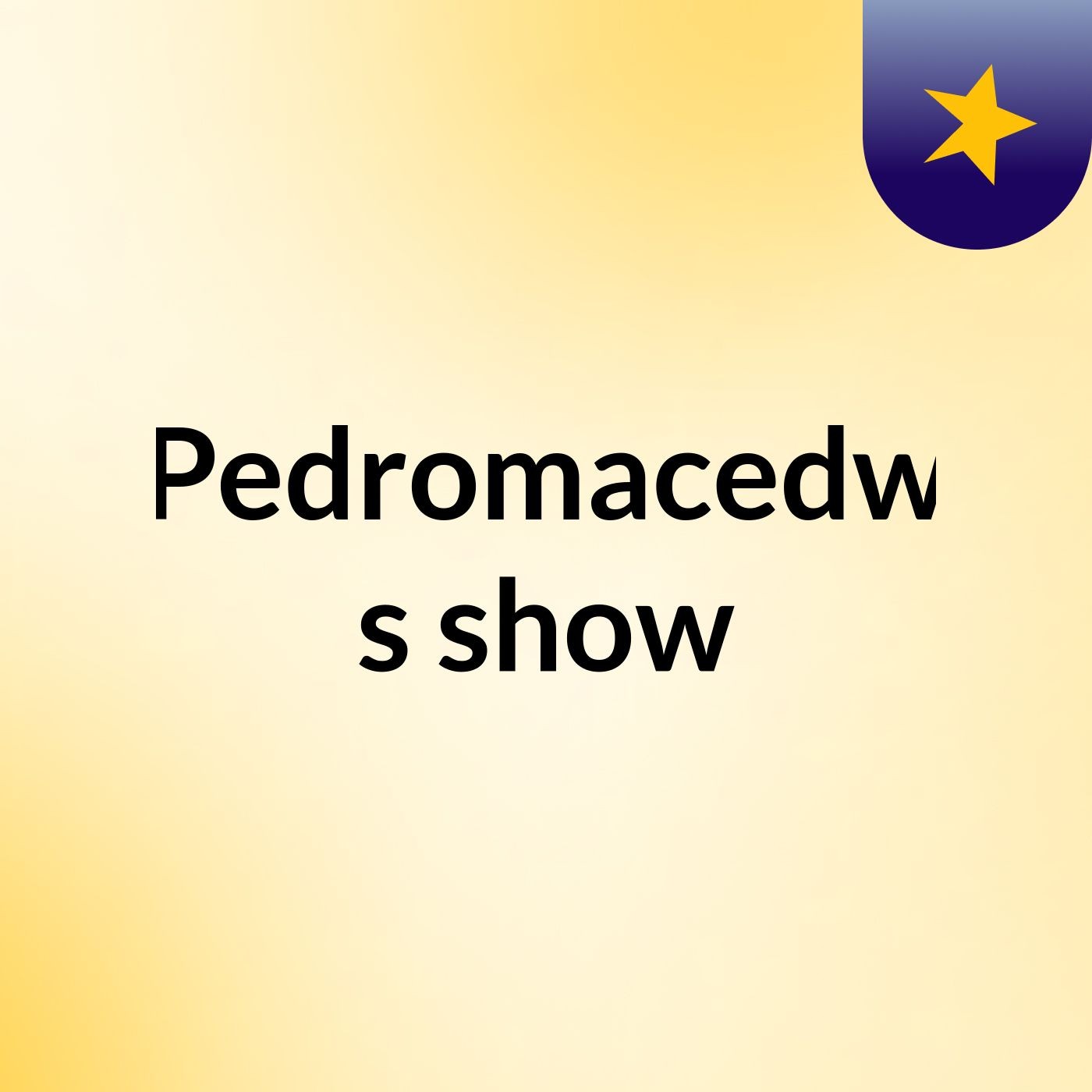 Pedromacedw's show