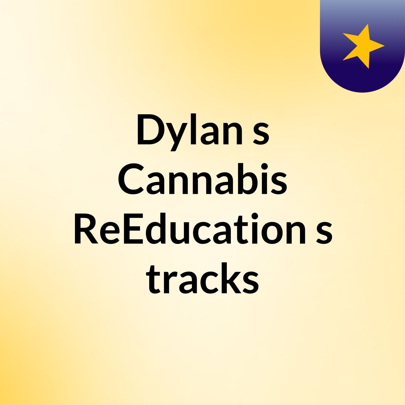 Dylan's Cannabis ReEducation's tracks