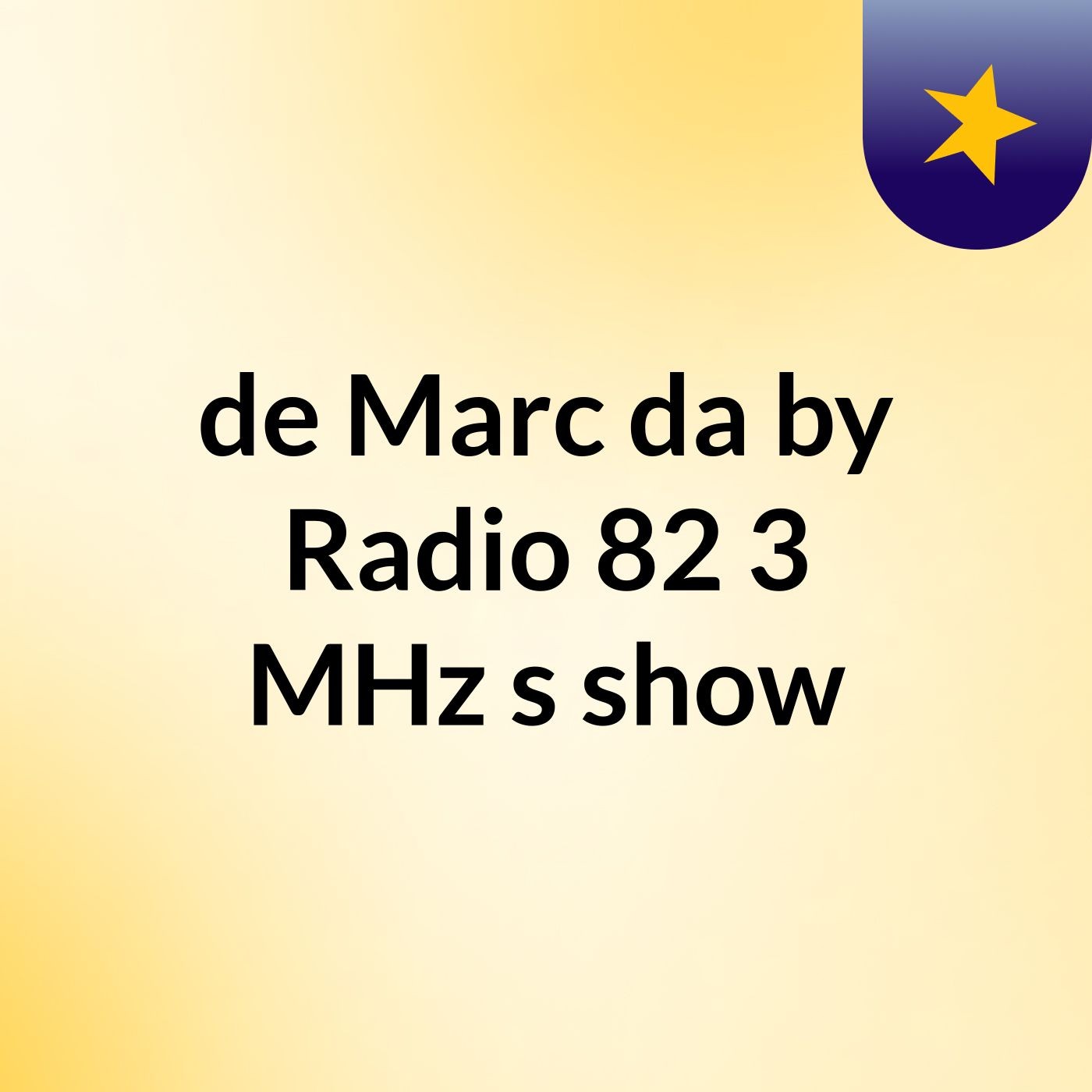 de Marc da  by Radio 82,3 MHz's show