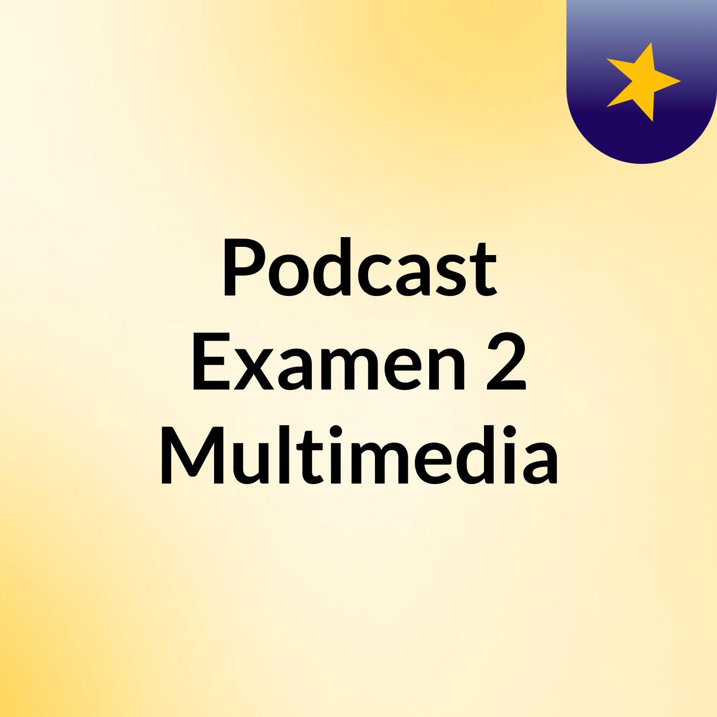 Podcast Examen 2 Multimedia