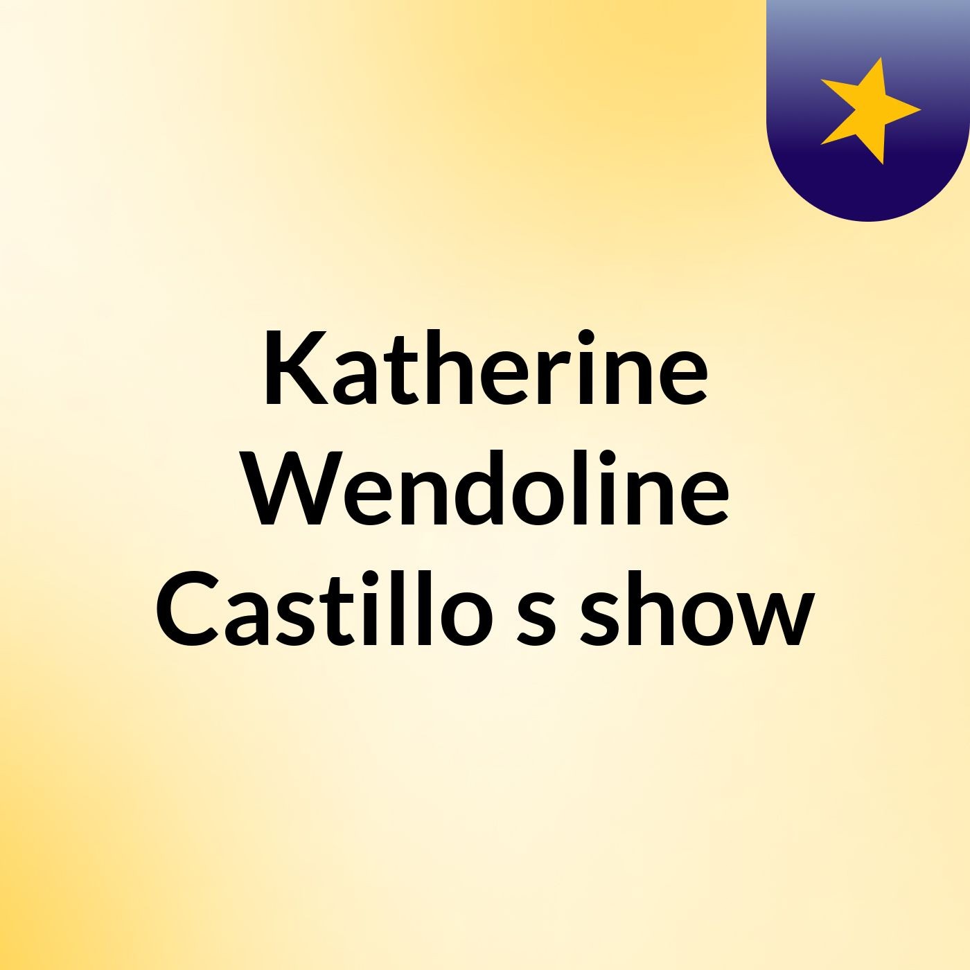 Katherine Wendoline Castillo's show