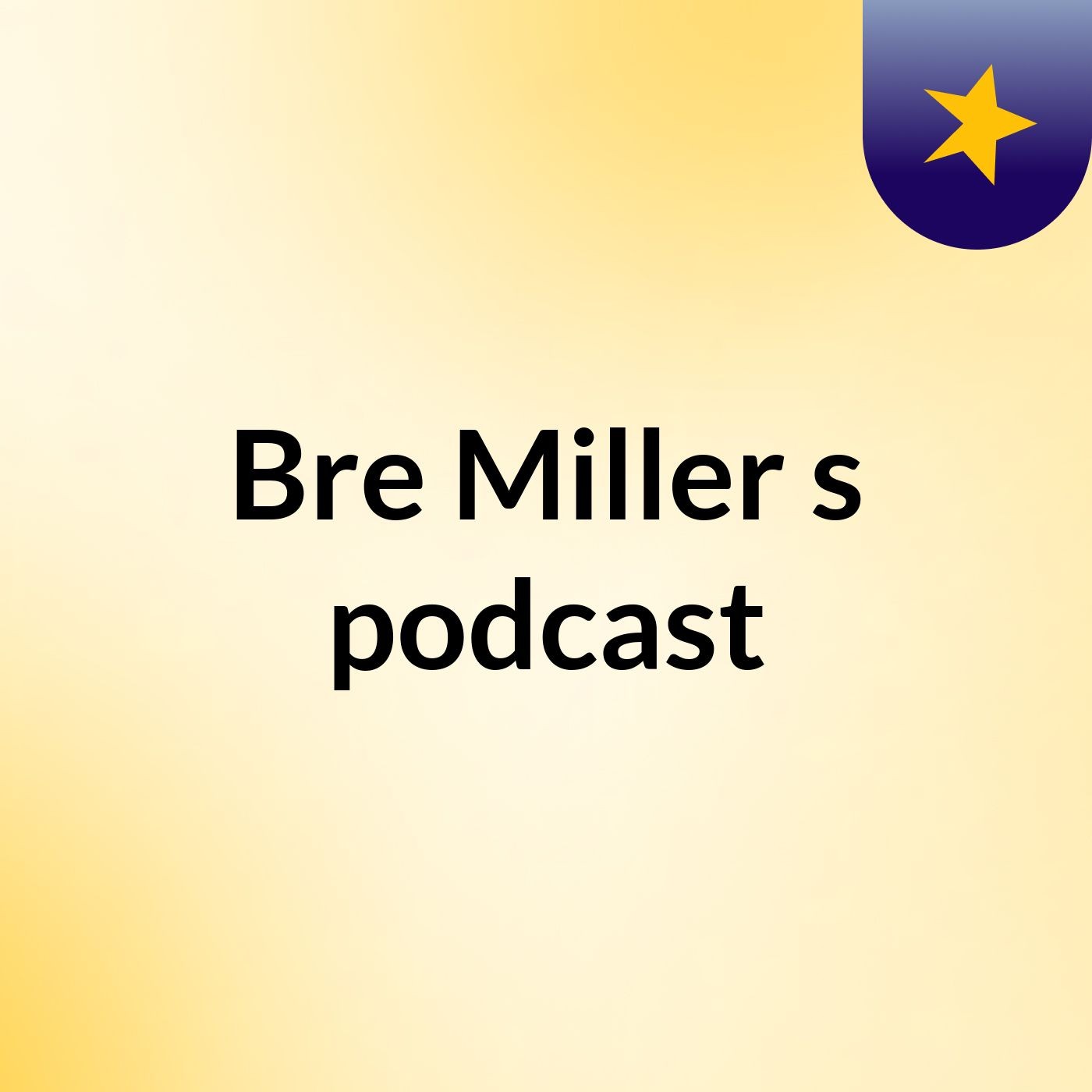 Bre Miller's podcast