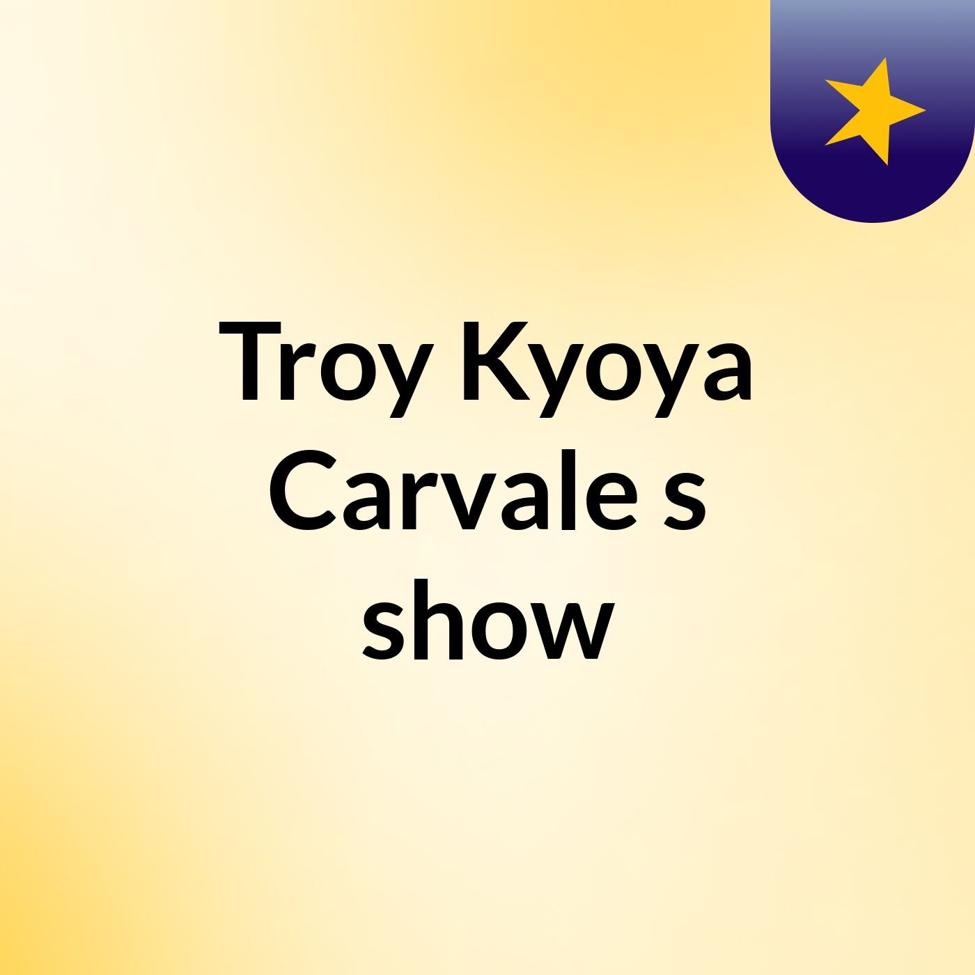 Troy Kyoya Carvale's show