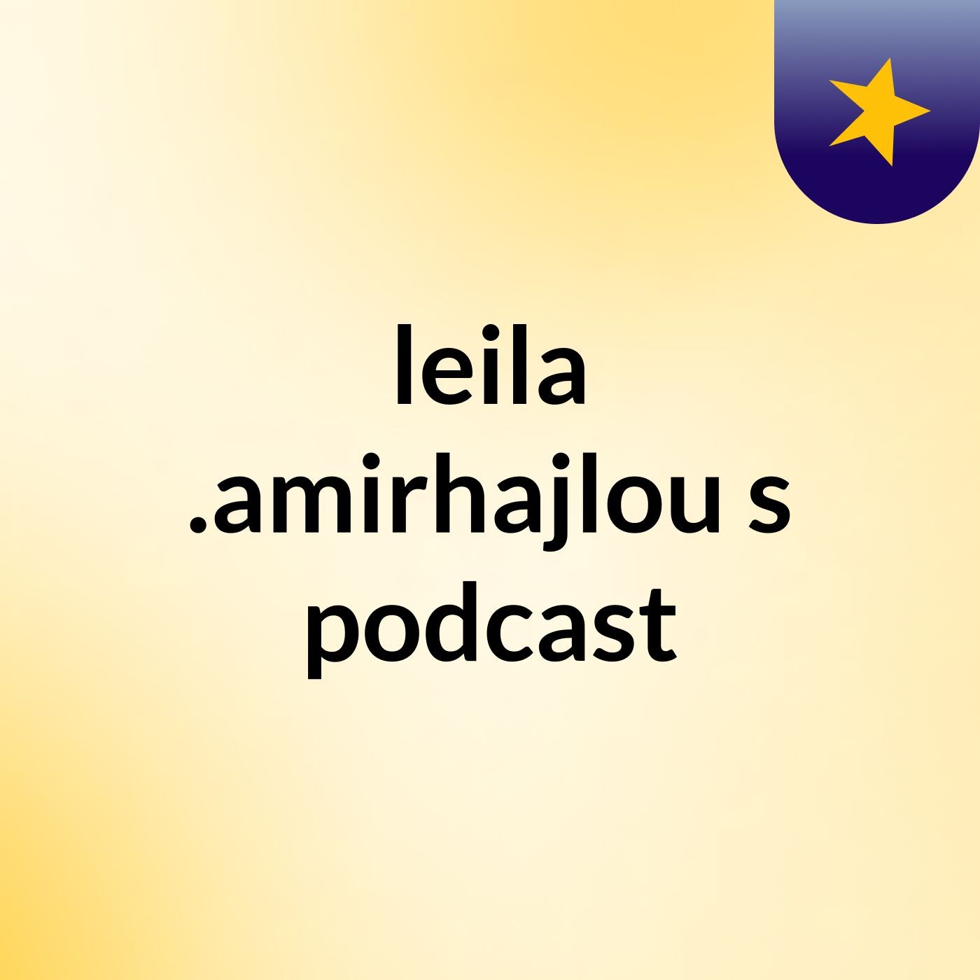 leila .amirhajlou's podcast podcast artwork