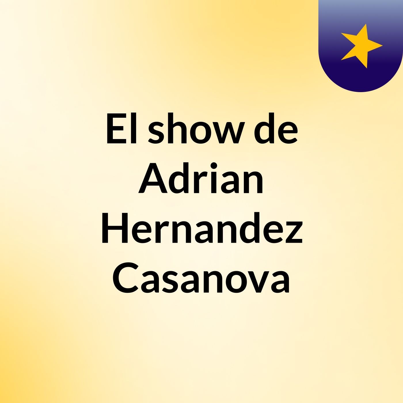 El show de Adrian Hernandez Casanova