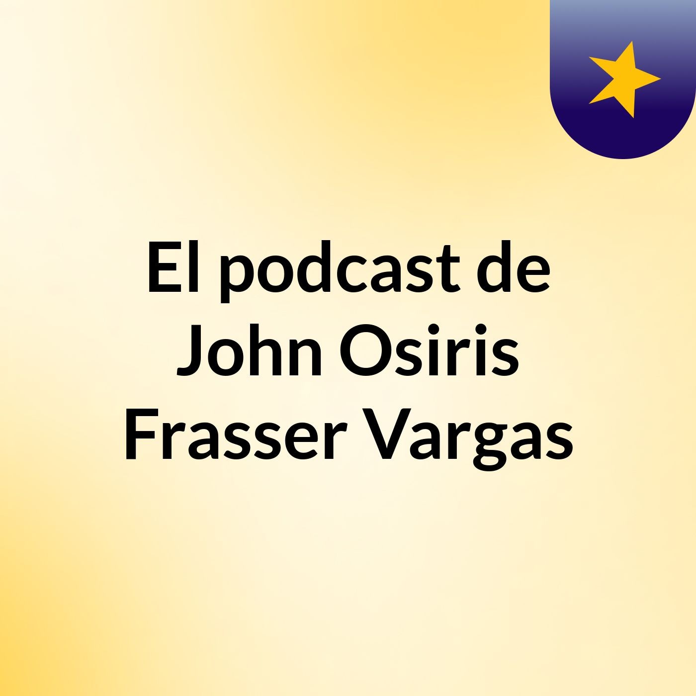 El podcast de John Osiris Frasser Vargas