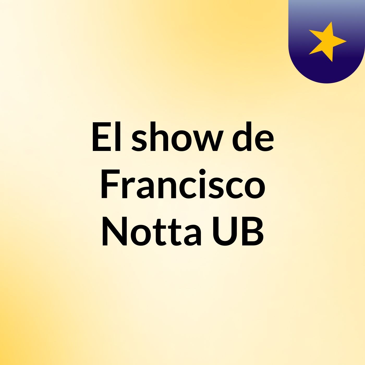 El show de Francisco Notta UB