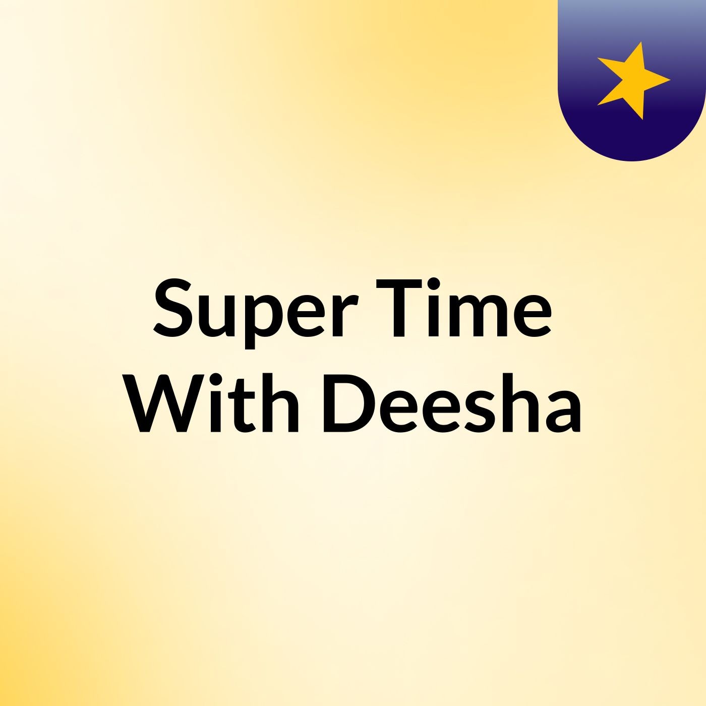 Super Time With Deesha