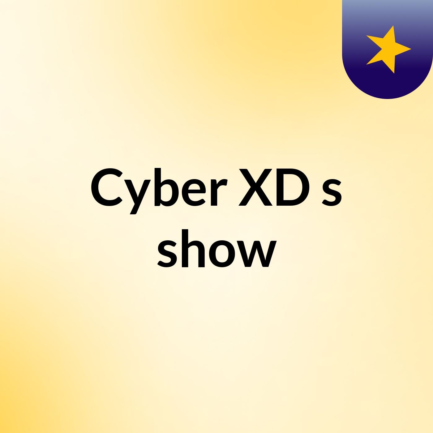 Cyber XD's show