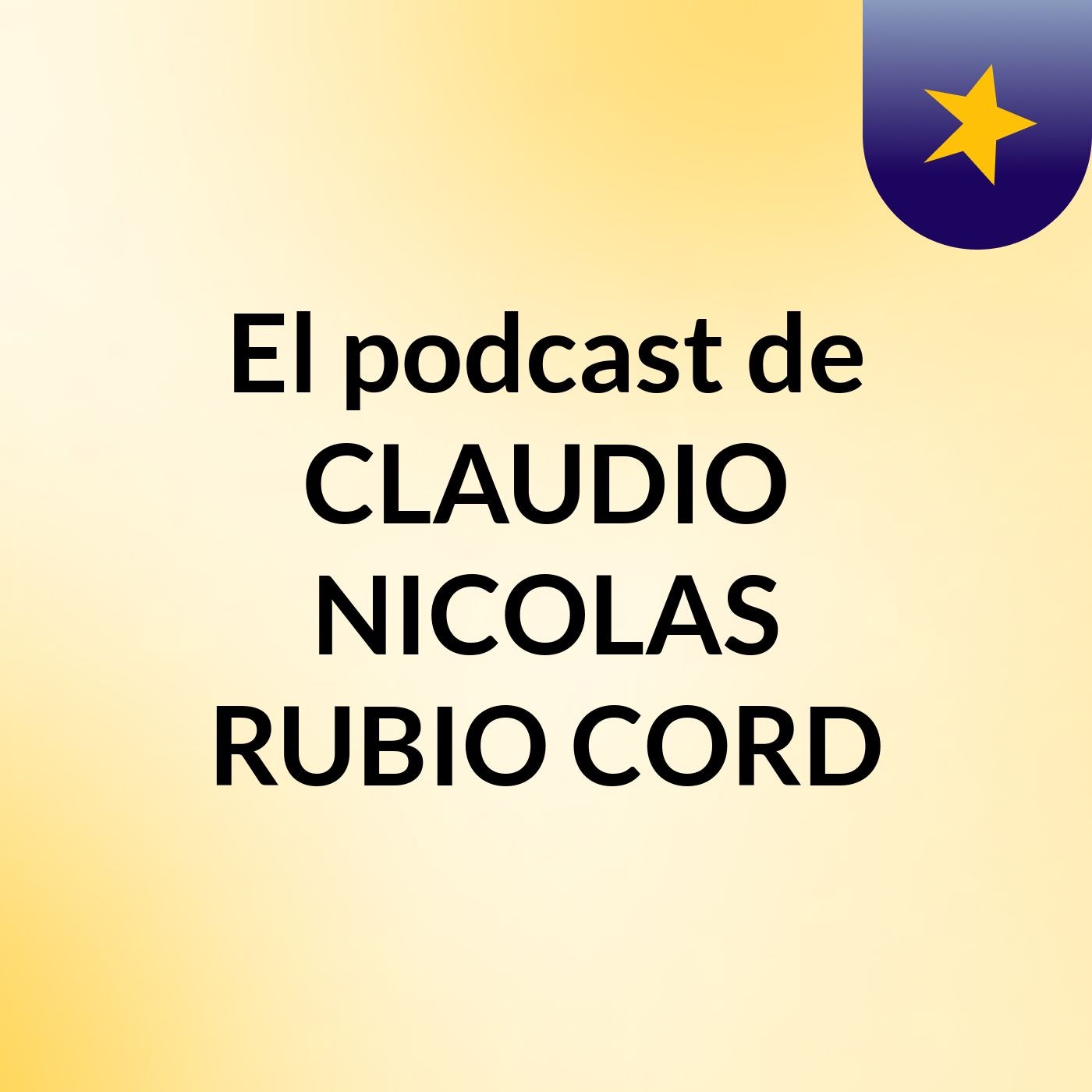 El podcast de CLAUDIO NICOLAS RUBIO CORD