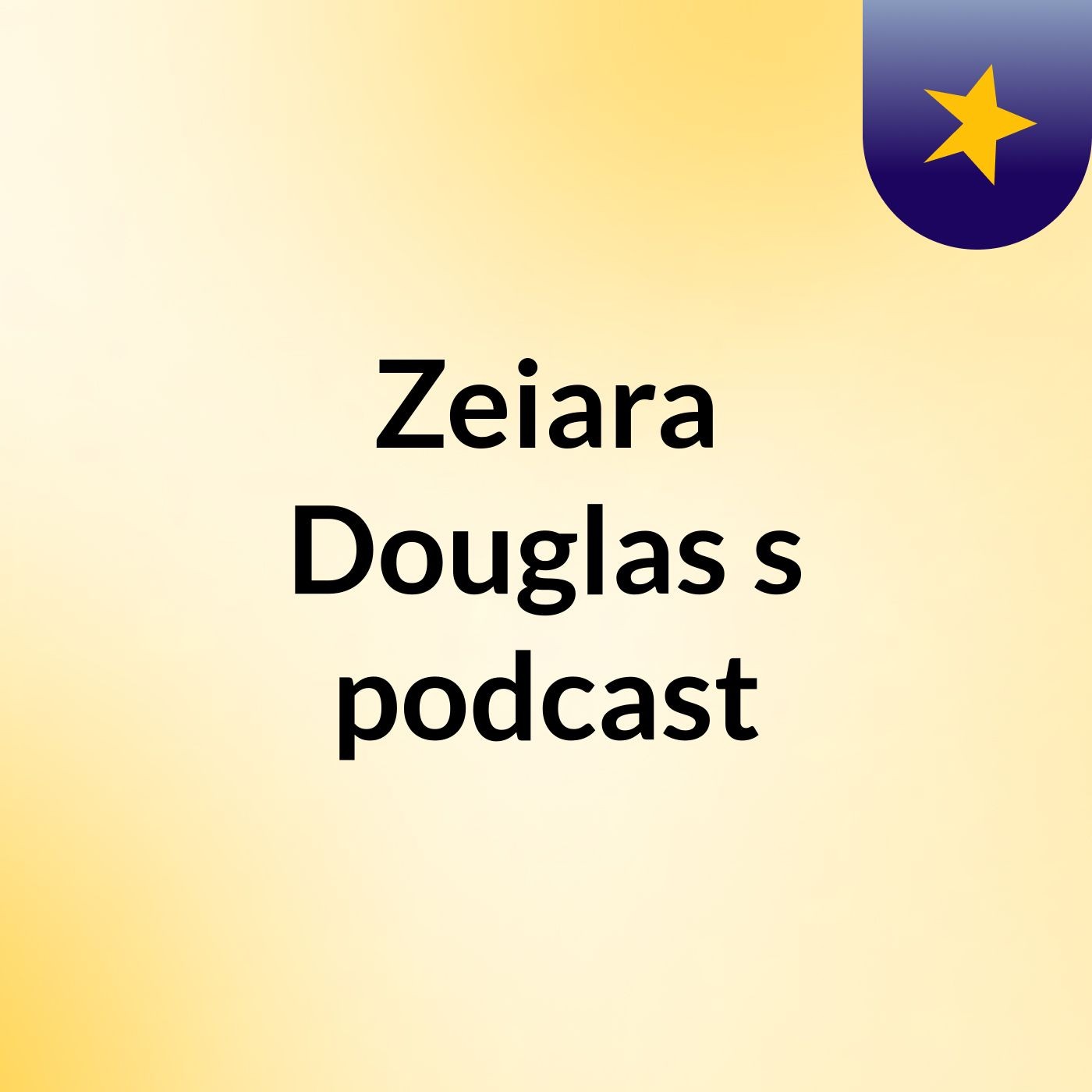 Zeiara Douglas's podcast