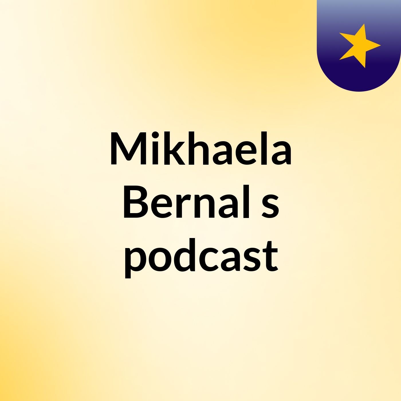 Mikhaela Bernal's podcast podcast artwork