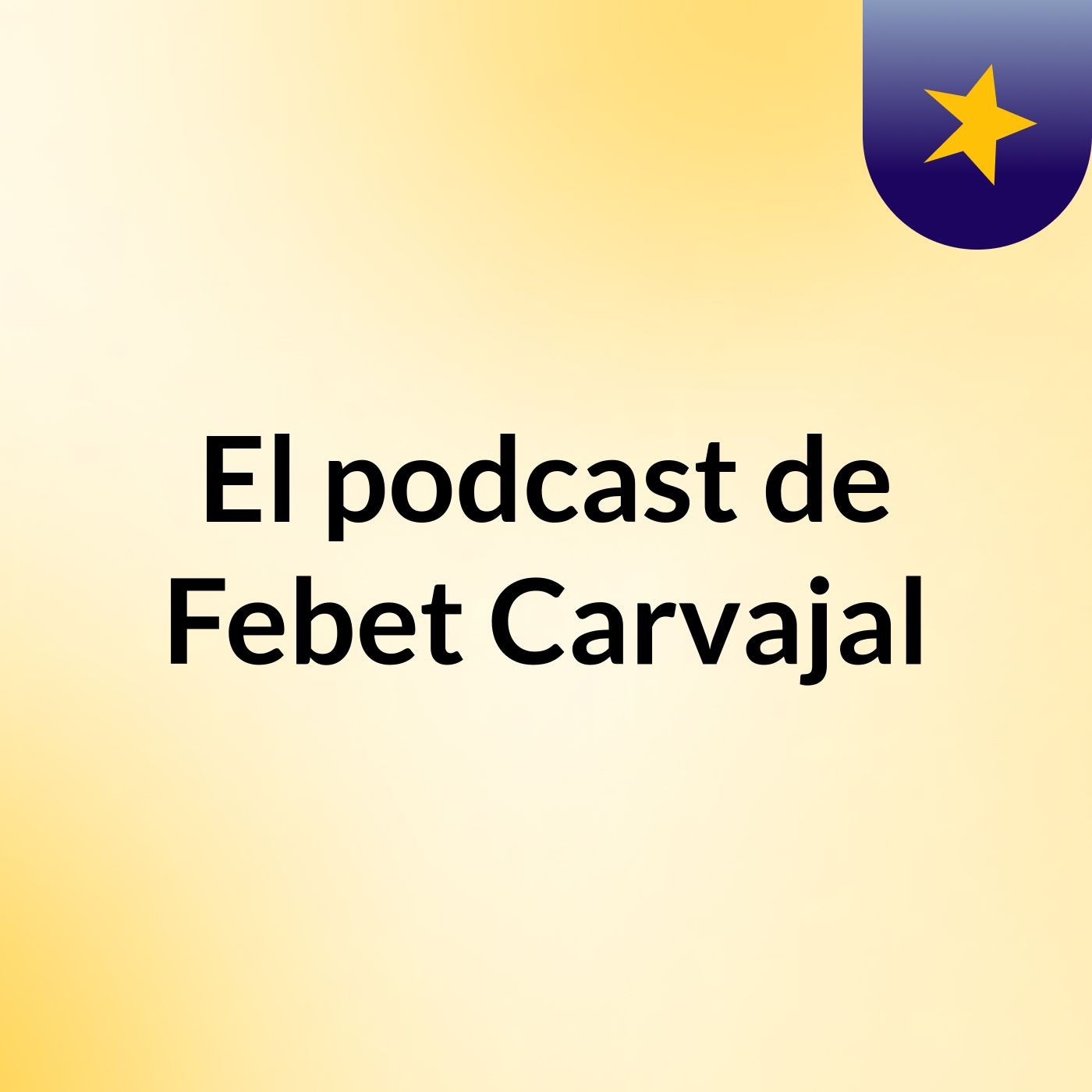 El podcast de Febet Carvajal