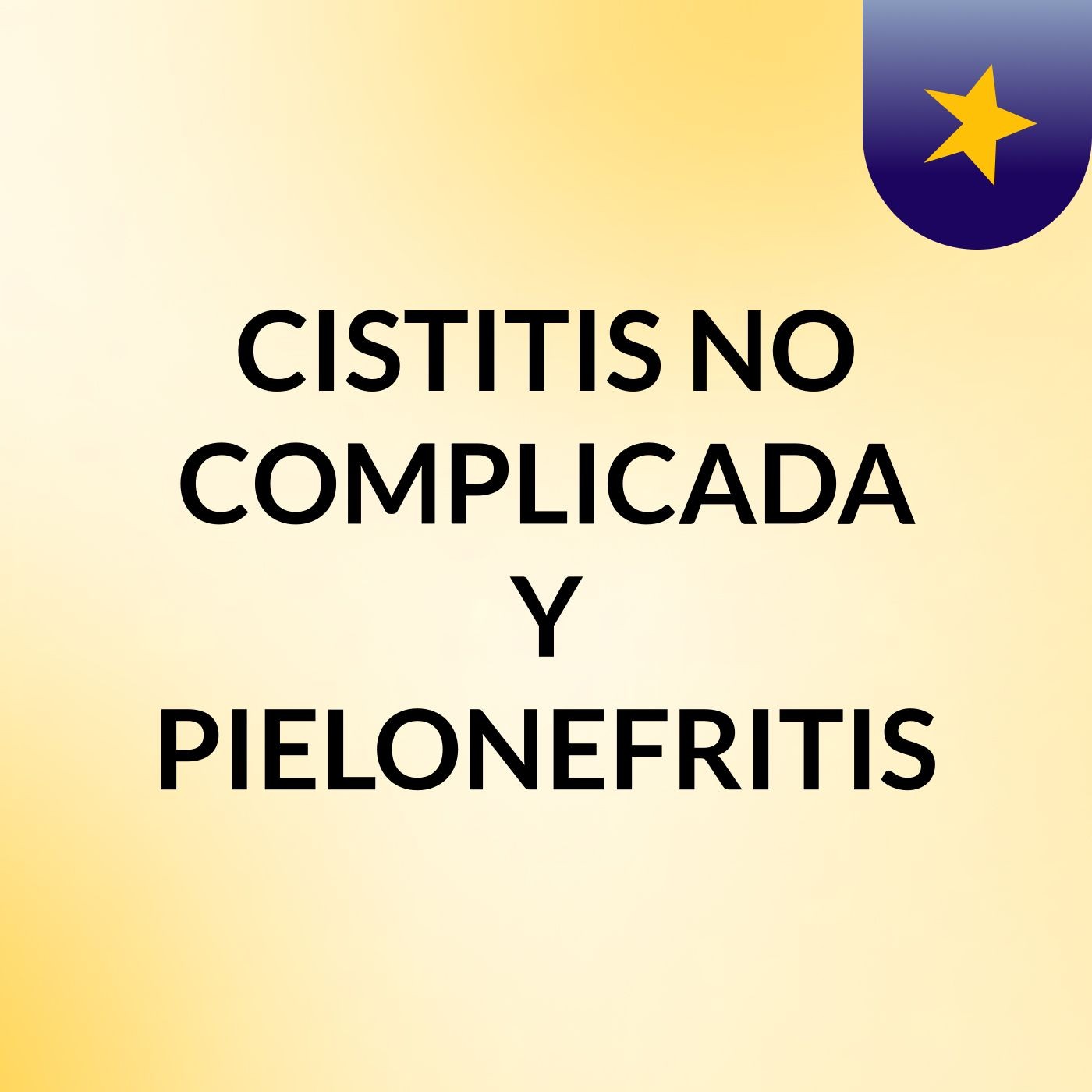 CISTITIS NO COMPLICADA Y PIELONEFRITIS
