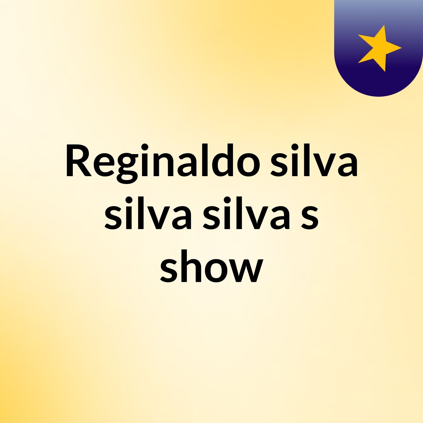 Reginaldo silva silva silva's show