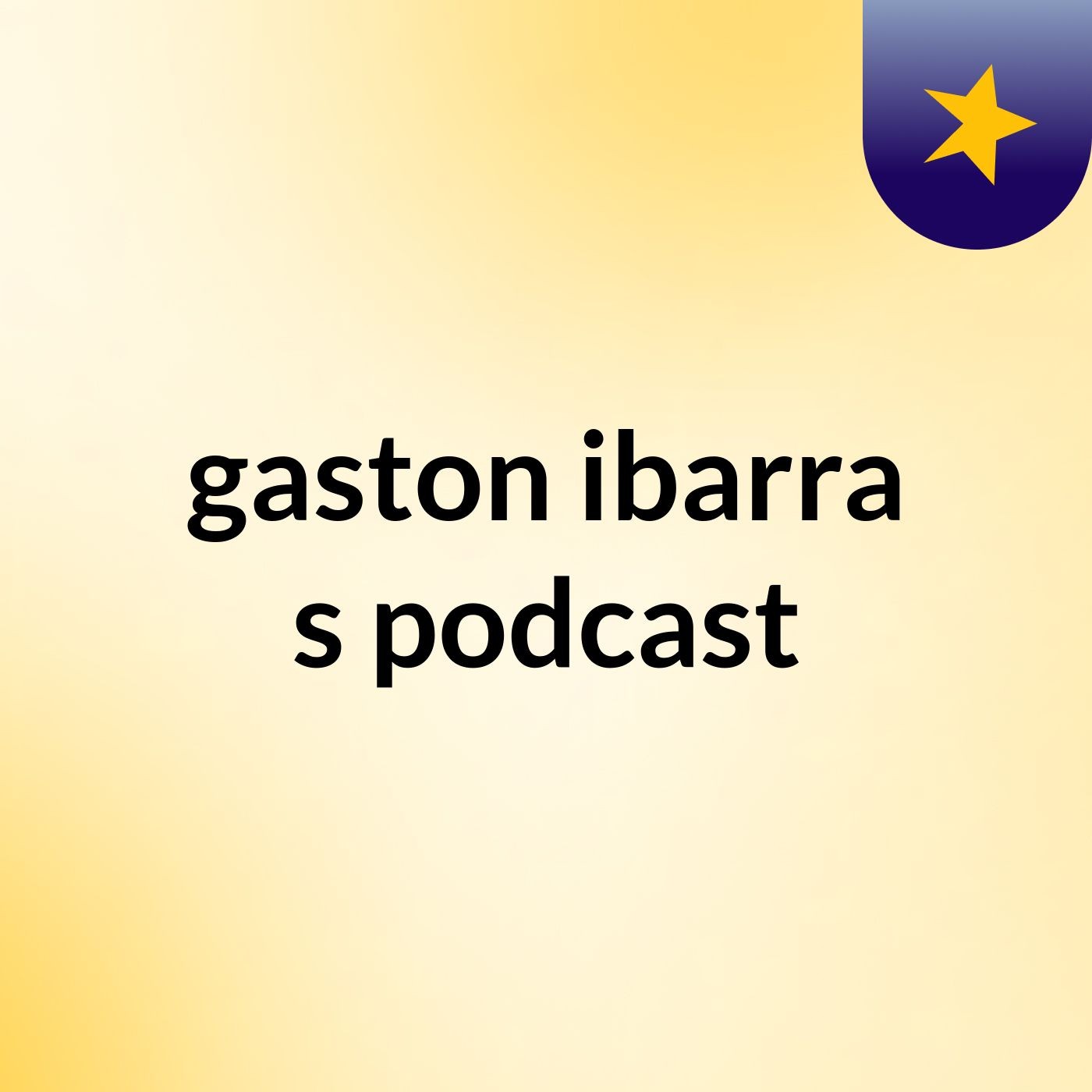gaston ibarra's podcast